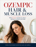 Ozempic Hair and Muscle Loss: What no one warned you about and how to protect your body.